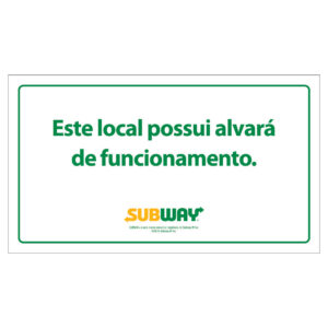PLACA SUBWAY - "ESTE LOCAL POSSUI ALVARÁ DE FUNCIONAMENTO"