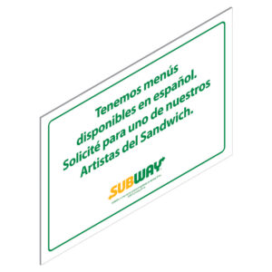 PLACA SUBWAY - "TENEMOS MENÚS DISPONIBLES EN ESPANÓL. SOLICITÉ PARA UNO DE NUESTROS ARTISTAS DEL SANDWICH."