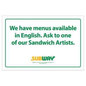 PLACA SUBWAY - "WE HAVE MENUS AVAILABLE IN ENGLISH. ASK TO ONE OF OUR SANDWICH ARTISTS."