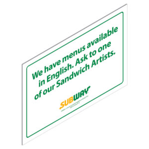 PLACA SUBWAY - "WE HAVE MENUS AVAILABLE IN ENGLISH. ASK TO ONE OF OUR SANDWICH ARTISTS."
